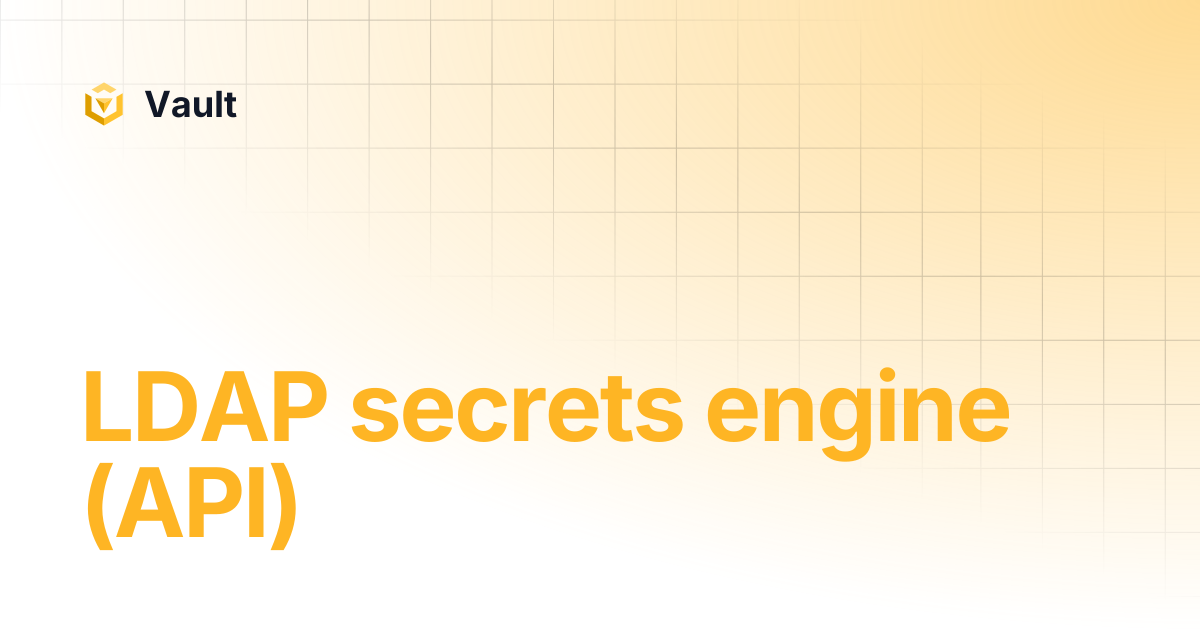 LDAP secrets engine (API) | Vault