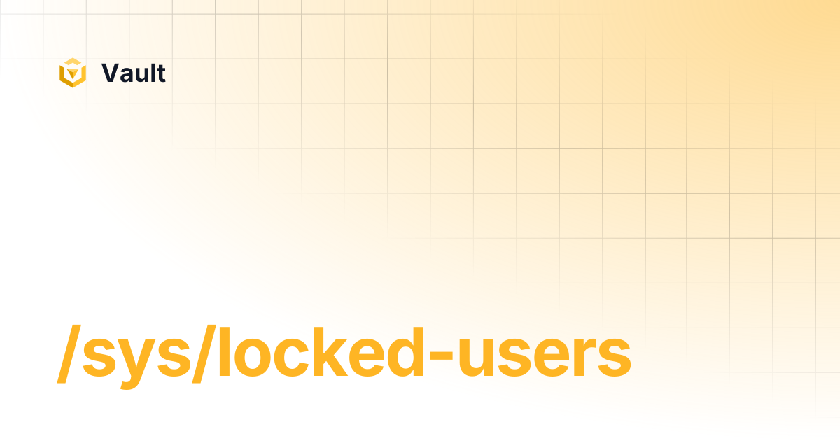 /sys/locked-users | Vault